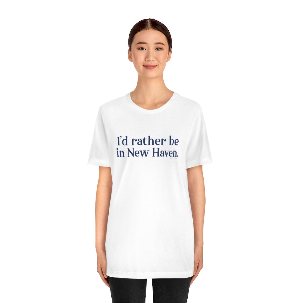 I'd Rather Be in New Haven Unisex Jersey Short Sleeve Tee