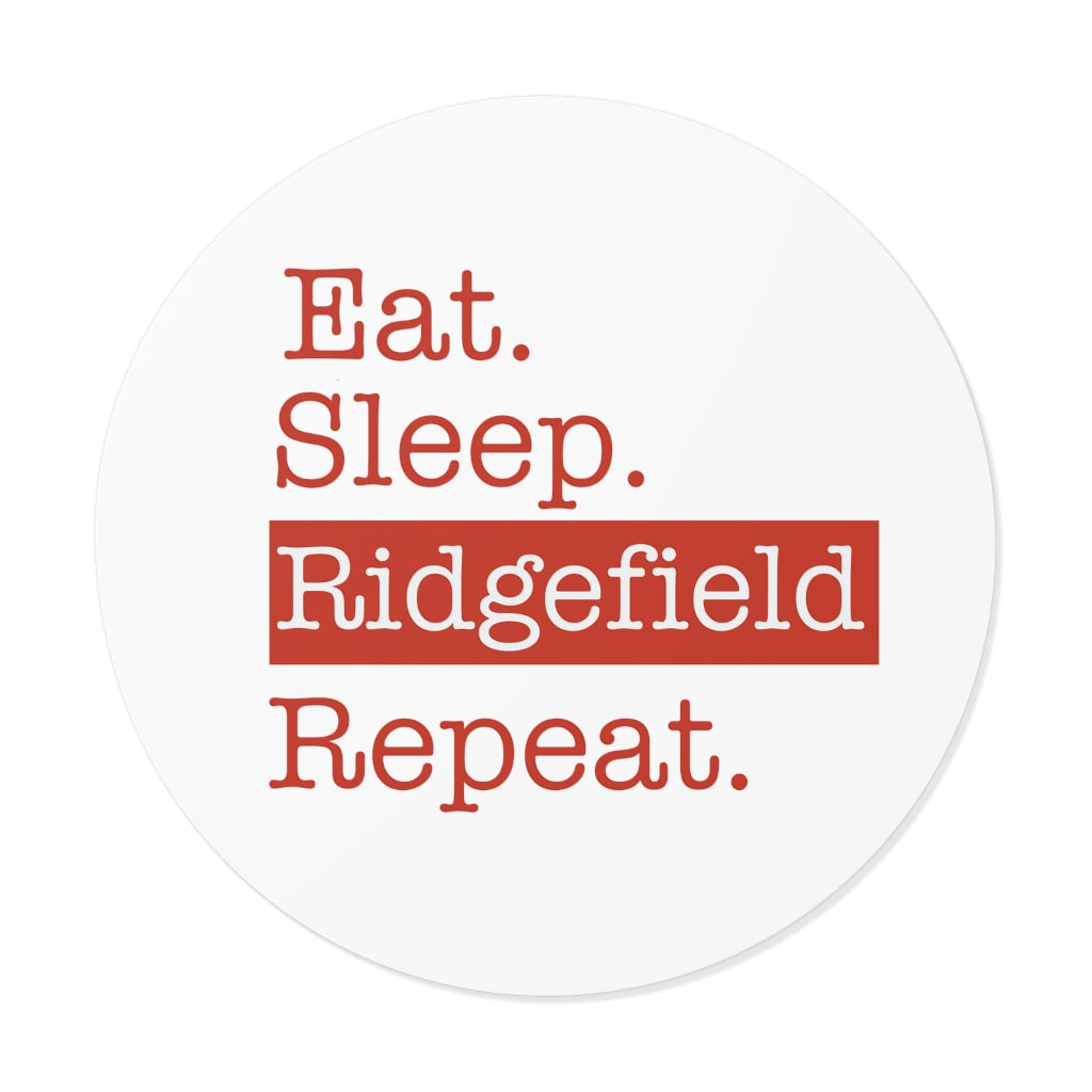 Eat. Sleep. Ridgefield. Repeat. Round Vinyl Stickers