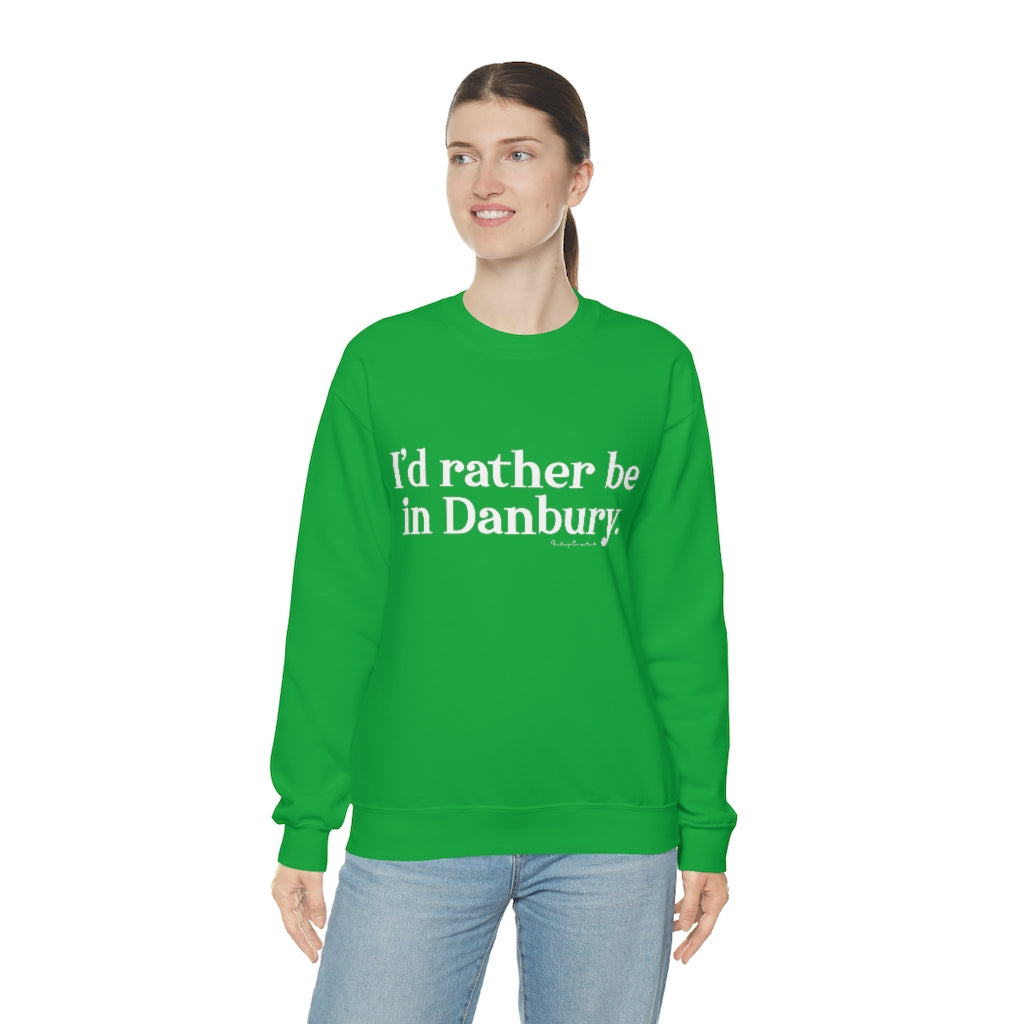 I'd rather be in Danbury. Unisex Heavy Blend™ Crewneck Sweatshirt