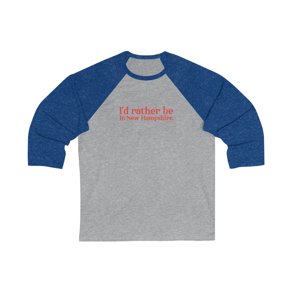 I'd rather be in New Hampshire Unisex 3\4 Sleeve Baseball Tee