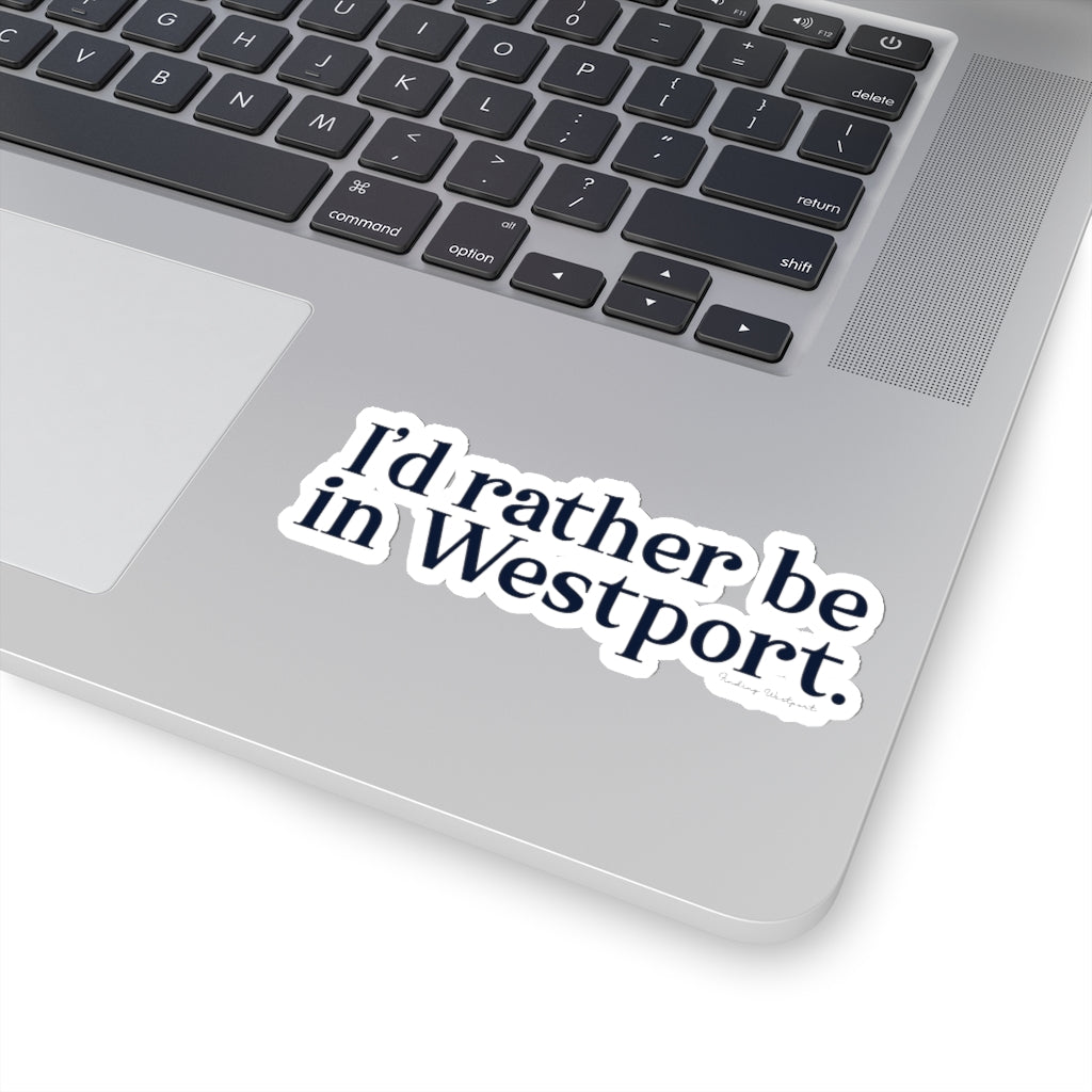 I'd rather be in Westport. Kiss-Cut Stickers