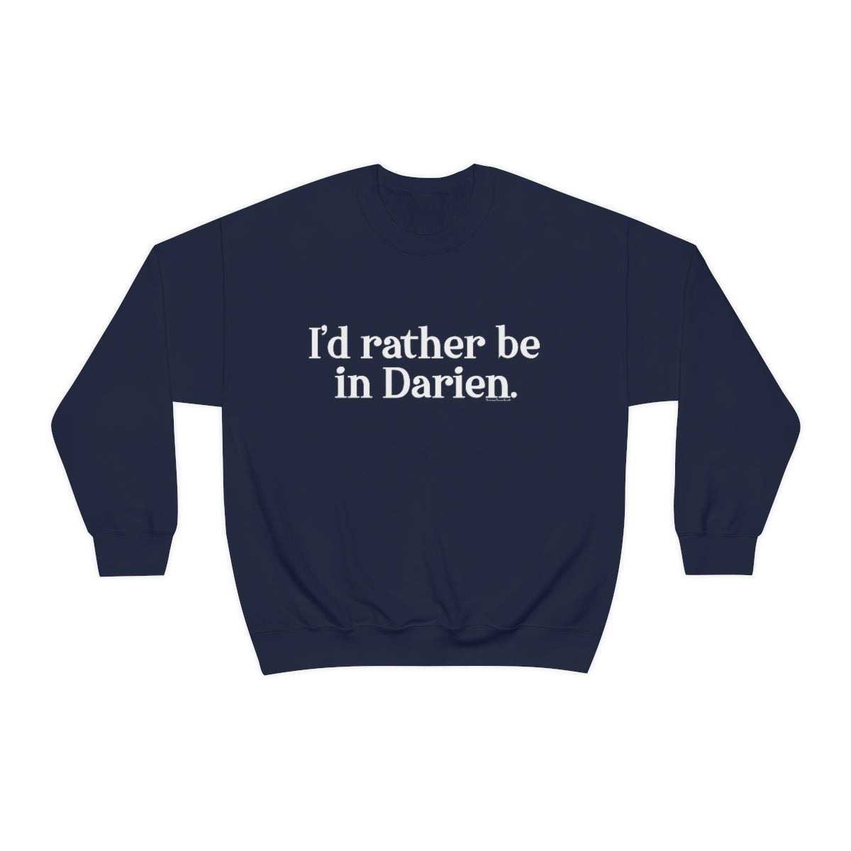 i'd rather be in darien connecticut sweatshirt