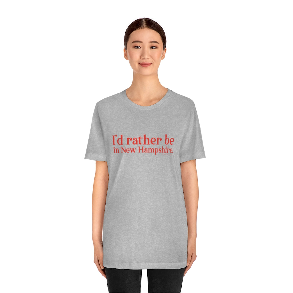 I'd rather be in New Hampshire Unisex Jersey Short Sleeve Tee