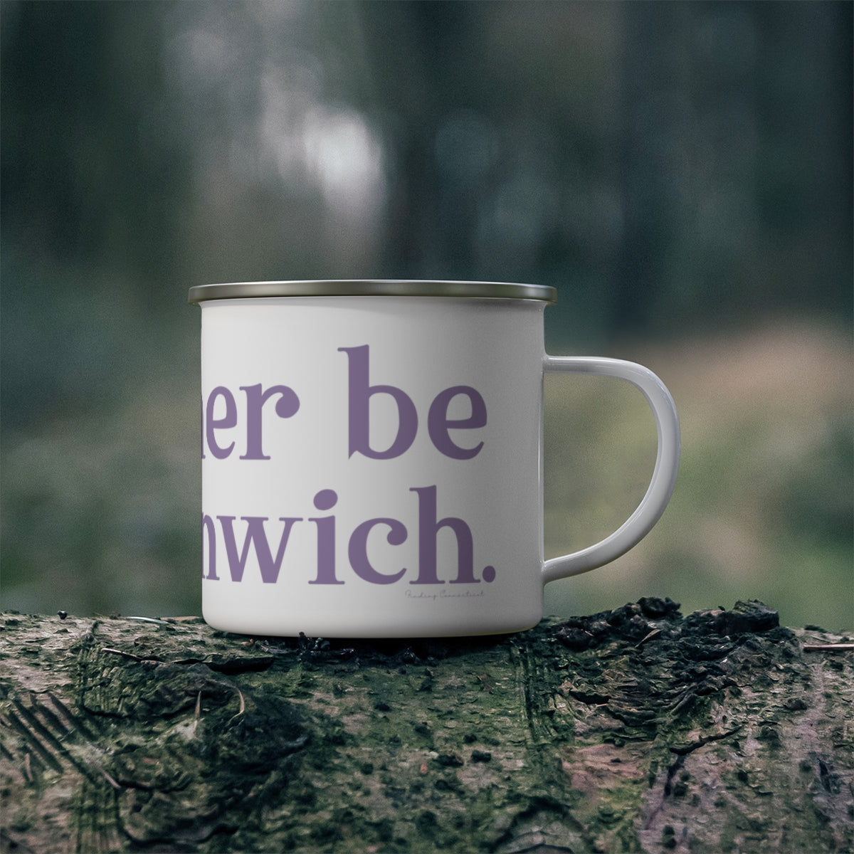 I'd rather be in Greenwich. Enamel Camping Mug