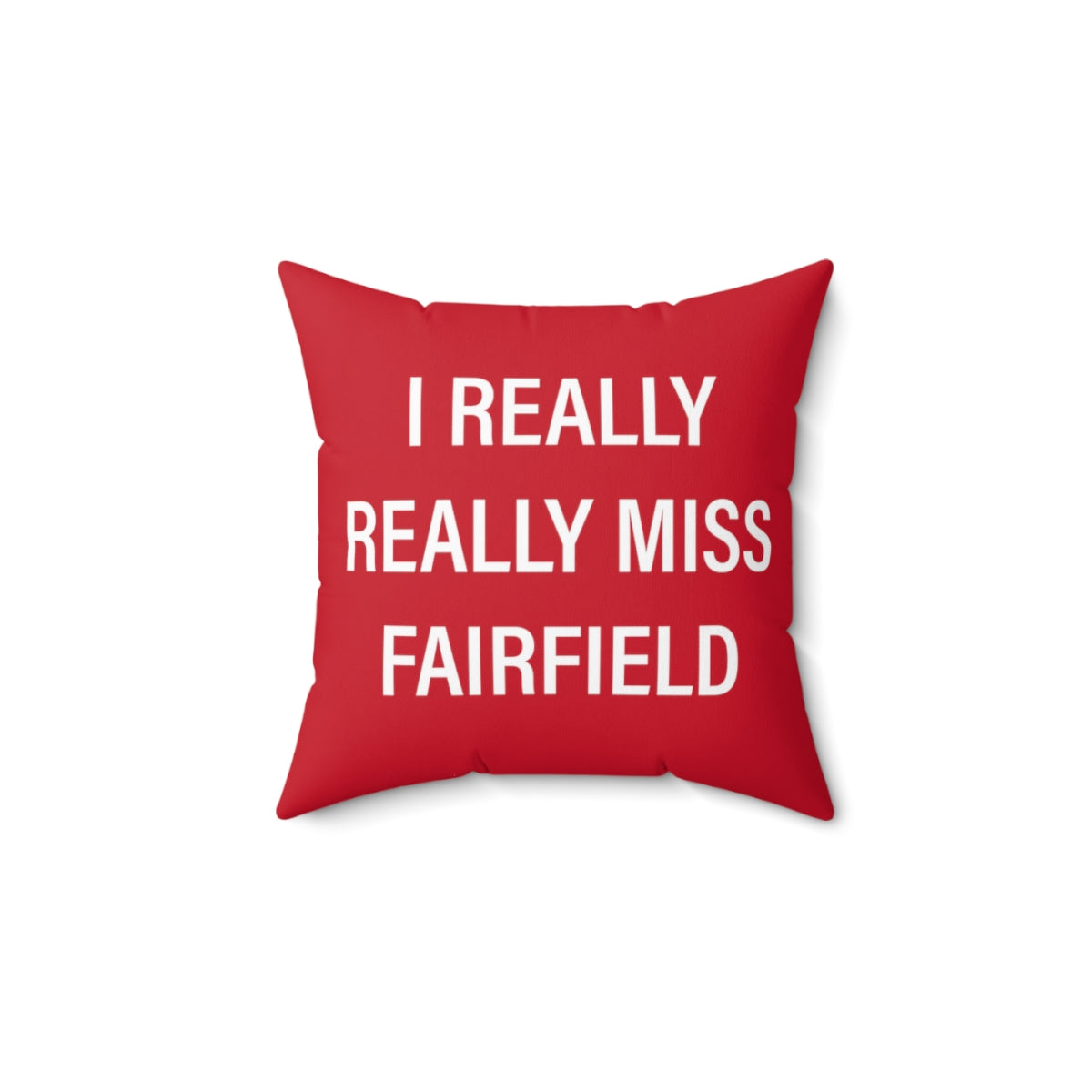 I Really Really Miss Fairfield Spun Polyester Square Pillow