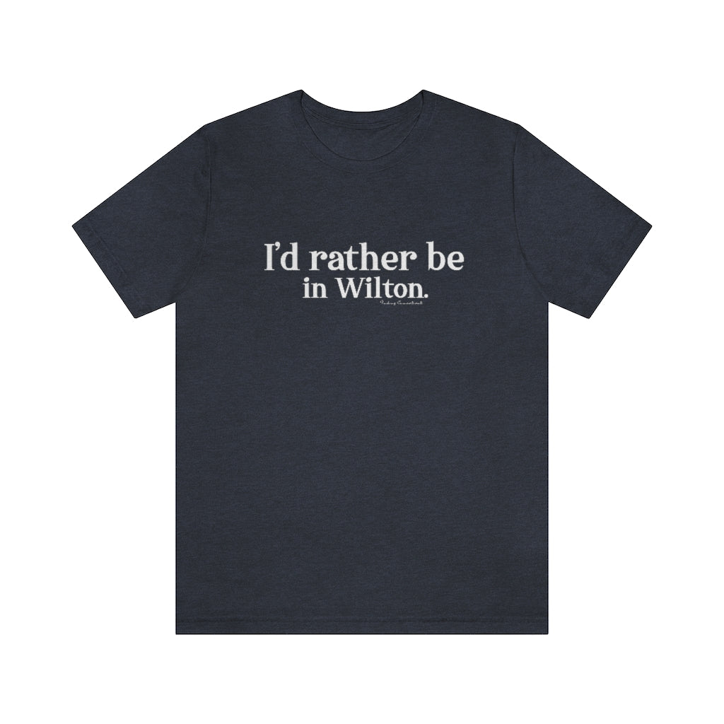 id rather be in wilton connecticut shirt