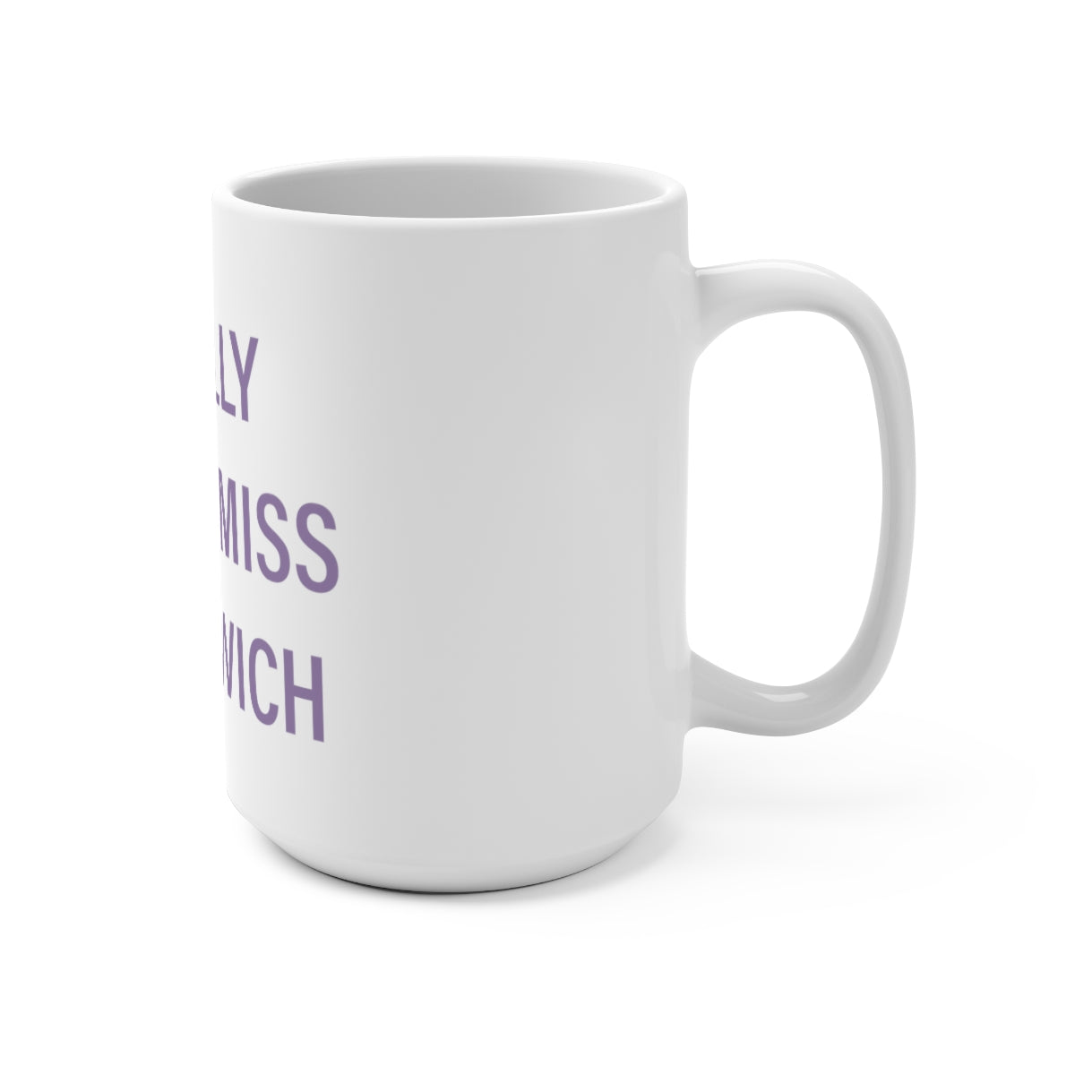 I Really Really Miss Greenwich Mug 15oz