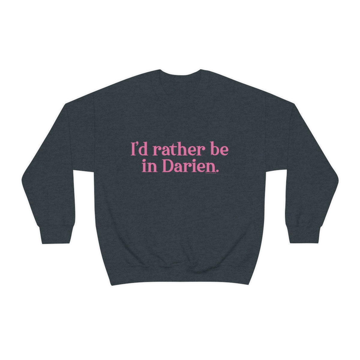 Id rather be in darien sweatshirt