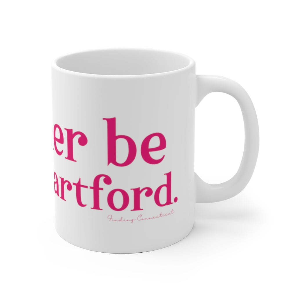 I'd rather be in West Hartford White Ceramic Mug