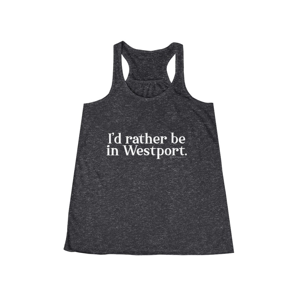 I'd rather be in Westport. Women's Flowy Racerback Tank