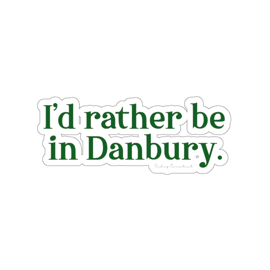 I'd rather be in danbury connecticut stickers