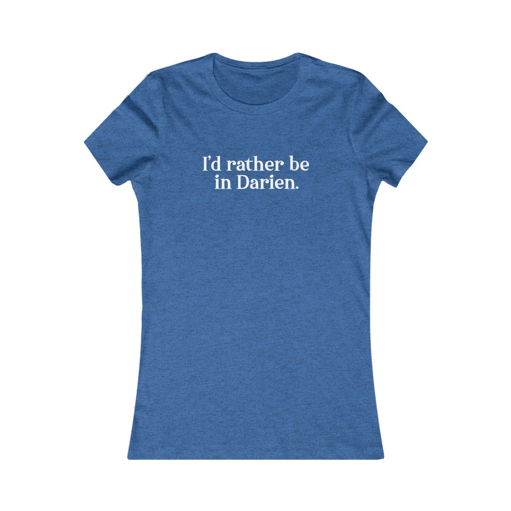 I'd rather be in darien ct womens tee shirt