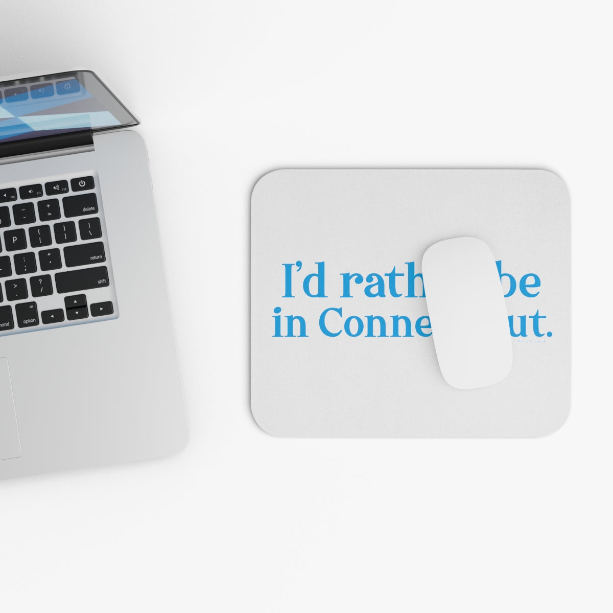 I'd rather be in Connecticut. Mouse Pad (Rectangle)