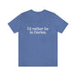 id rather be with darien connecticut tee shirt