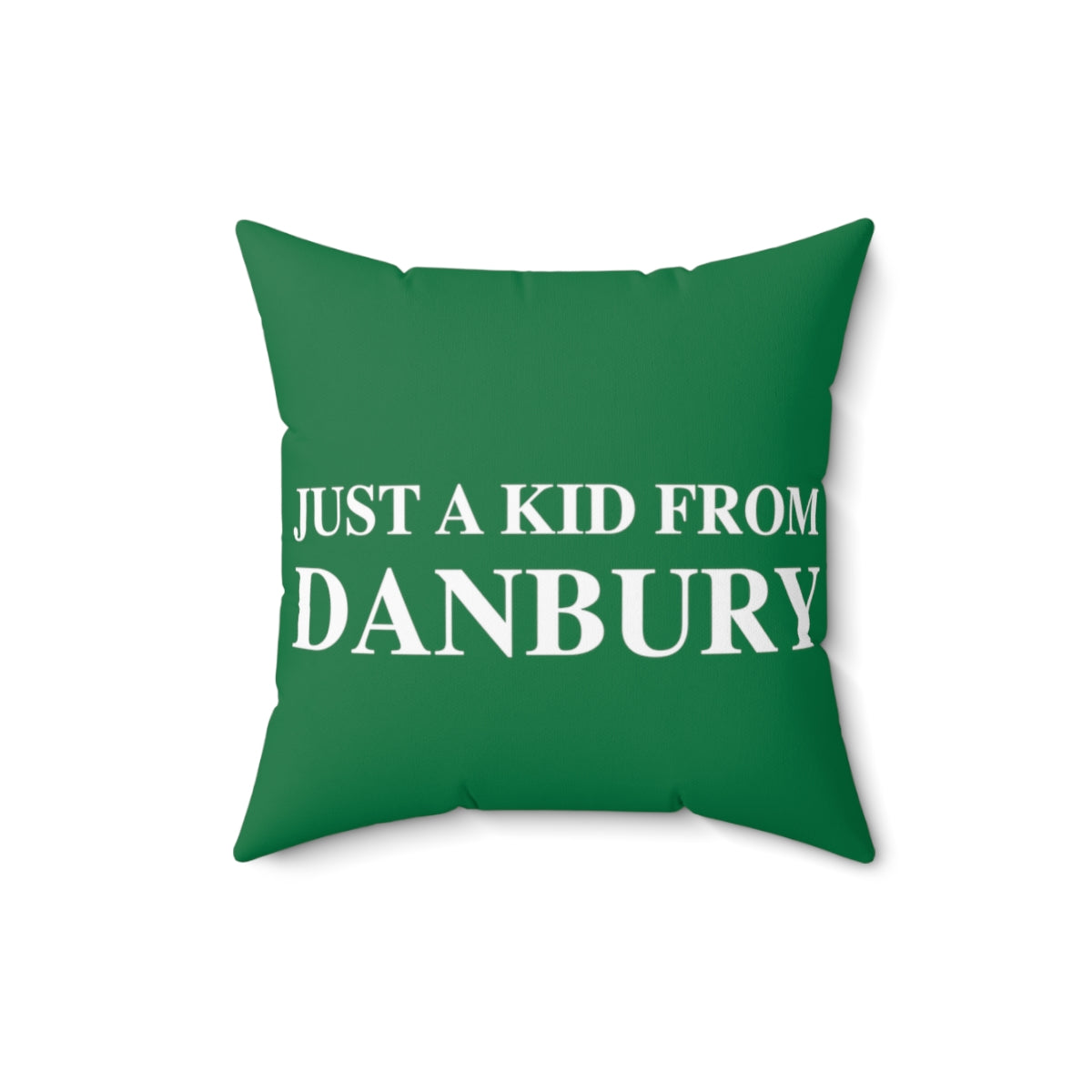 Just a kid from Danbury Spun Polyester Square Pillow