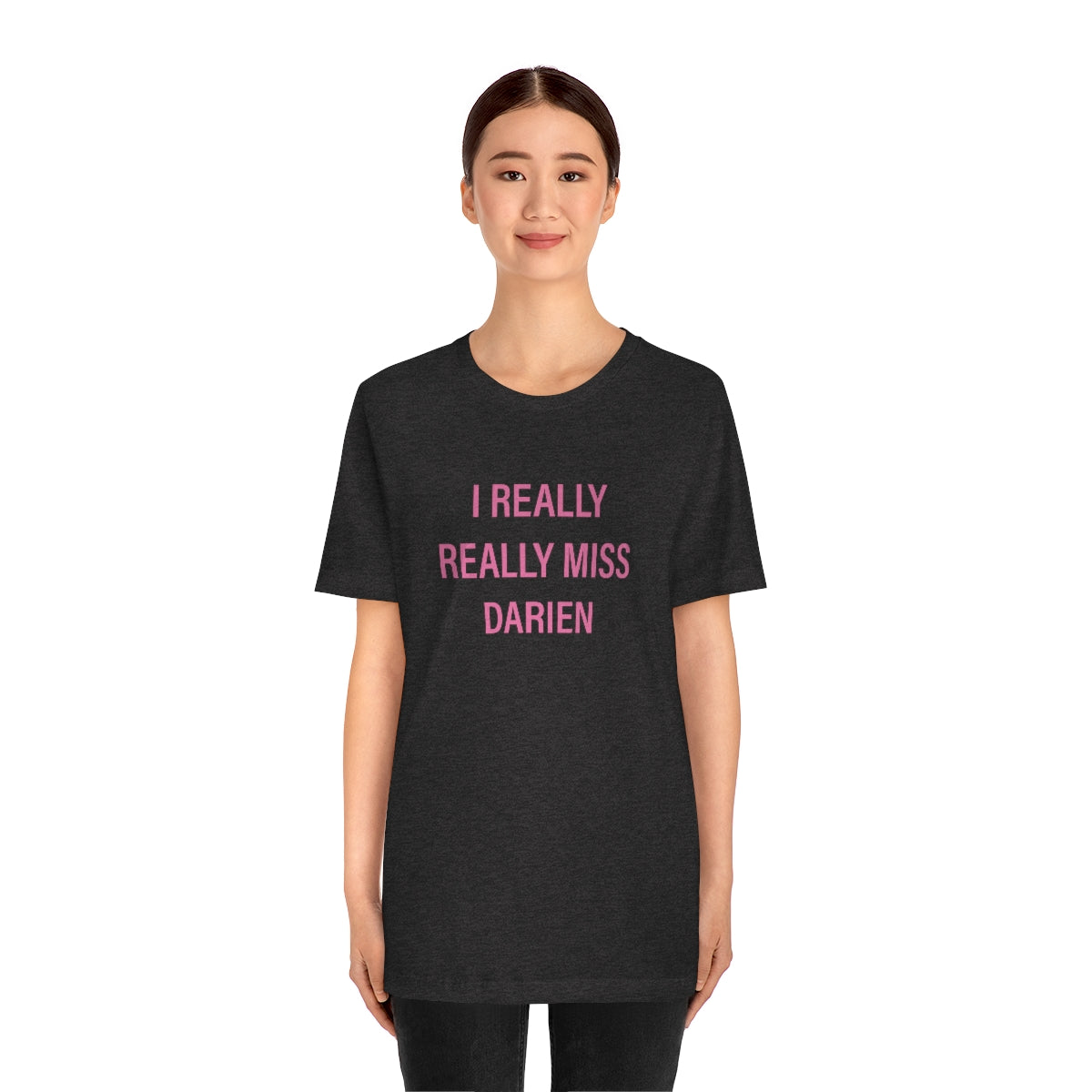 I Really Really Miss Darien Unisex Jersey Short Sleeve Tee