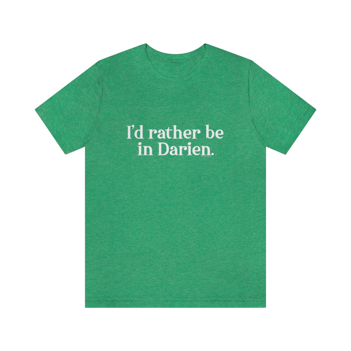 I'd rather be in darien ct tee shirt