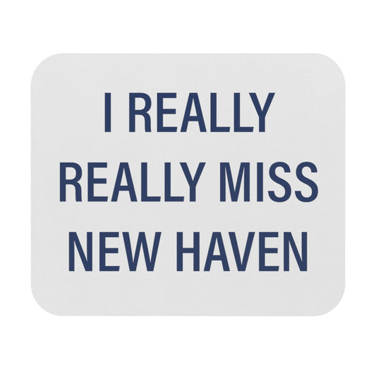 I Really Really Miss New Haven Mouse Pad