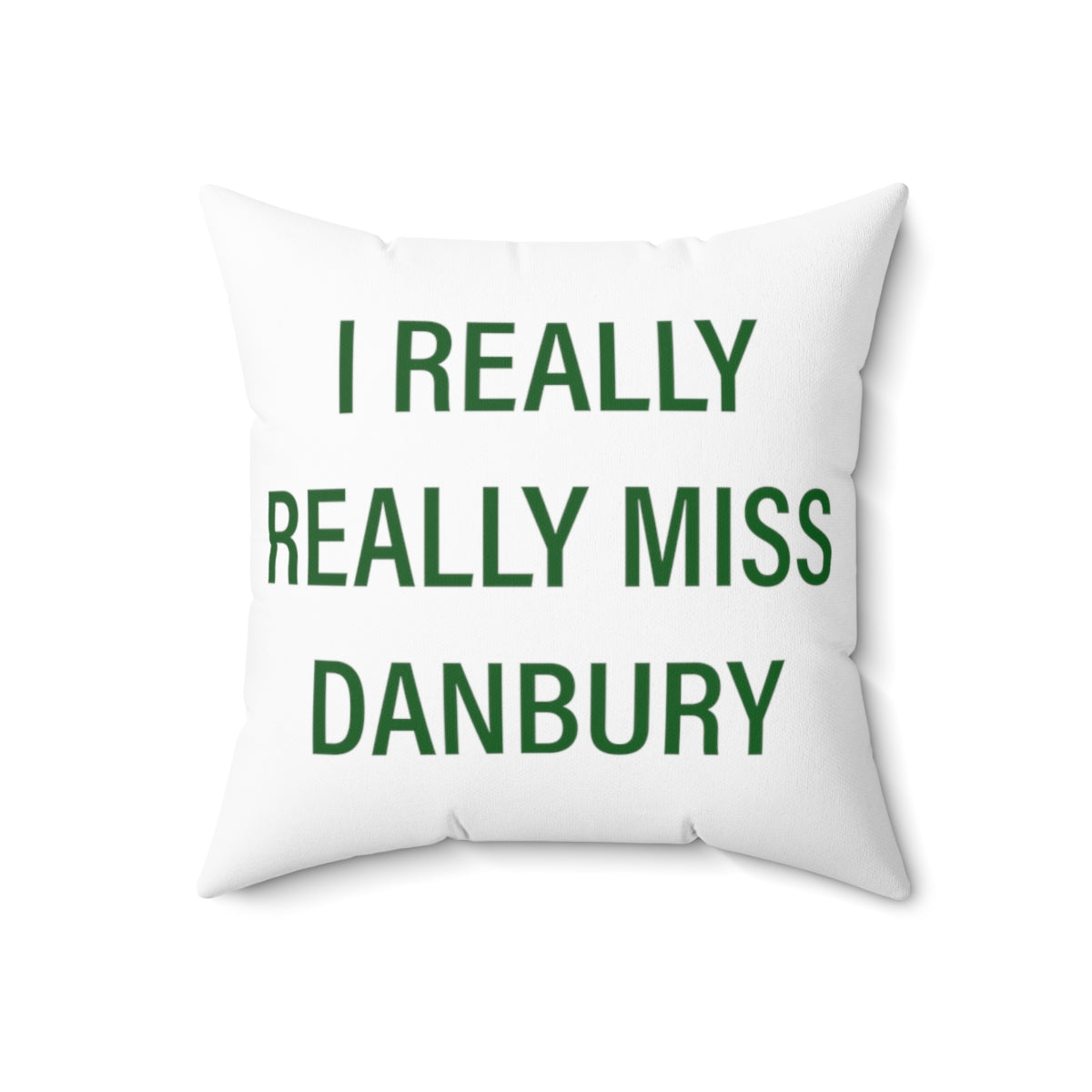 I Really Really Miss Danbury Spun Polyester Square Pillow