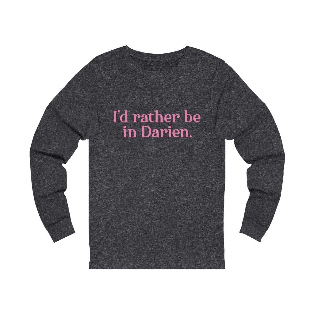 I'd rather be in darien ct long sleeve tee shirt