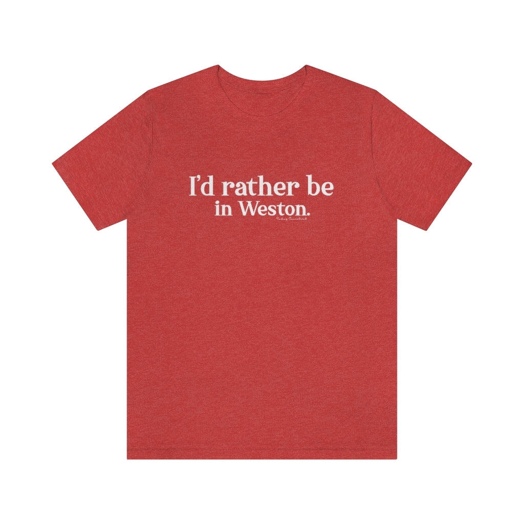 I’d rather be  in Weston.  Weston Connecticut tee shirts, hoodies sweatshirts, mugs and other apparel, home gifts and souvenirs. Proceeds of this collections goes to help Finding Connecticut’s brand. Free USA shipping 