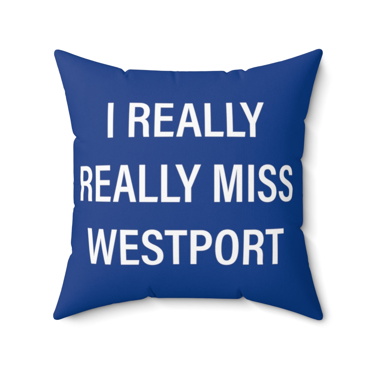 I Really Really Miss Westport Spun Polyester Square Pillow