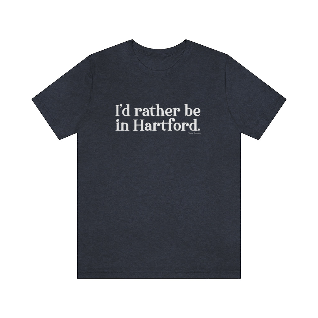 I’d rather be in Hartford Unisex Jersey Short Sleeve Tee  Proceeds of this collection go to help build Finding Connecticut’s website and brand. • Free USA shipping.   Click here to go to our home page 