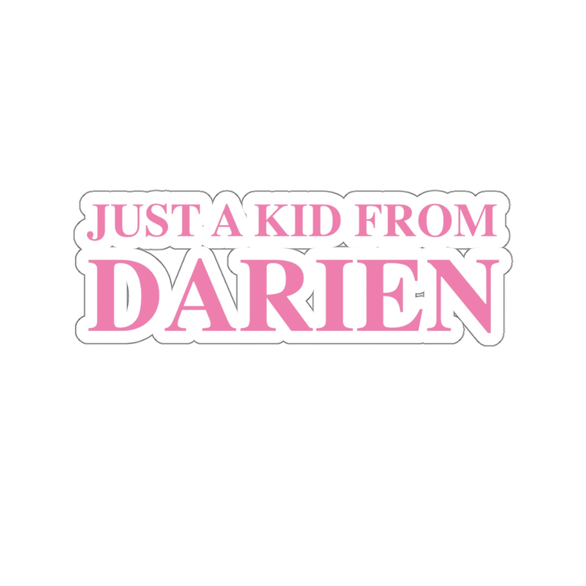 just a kid from darien connecticut sticker