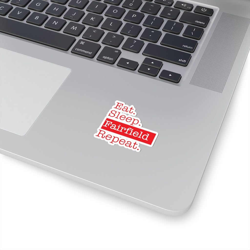 Eat. Sleep. Fairfield. Repeat. Kiss-Cut Stickers