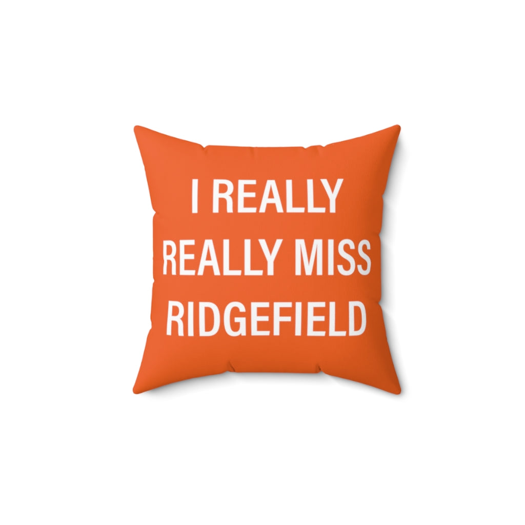 I Really Really Miss Ridgefield  Spun Polyester Square Pillow