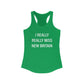 I Really Really Miss New Britain Women's Ideal Racerback Tank