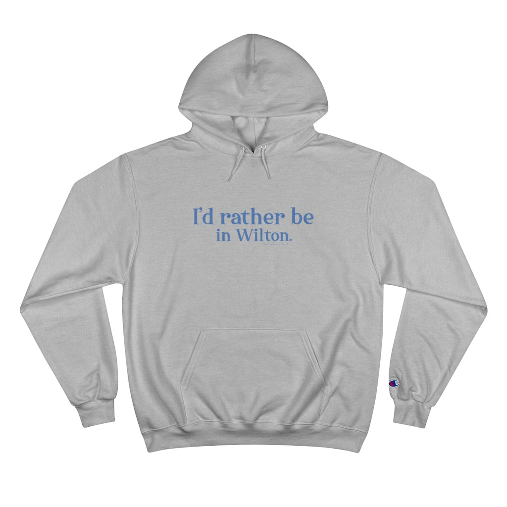 I'd rather be in Wilton Champion Hoodie