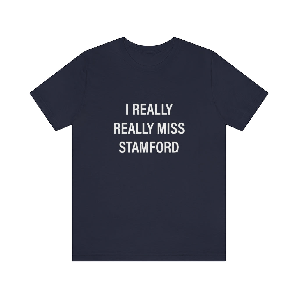 I really really miss stamford connecticut tee shirts