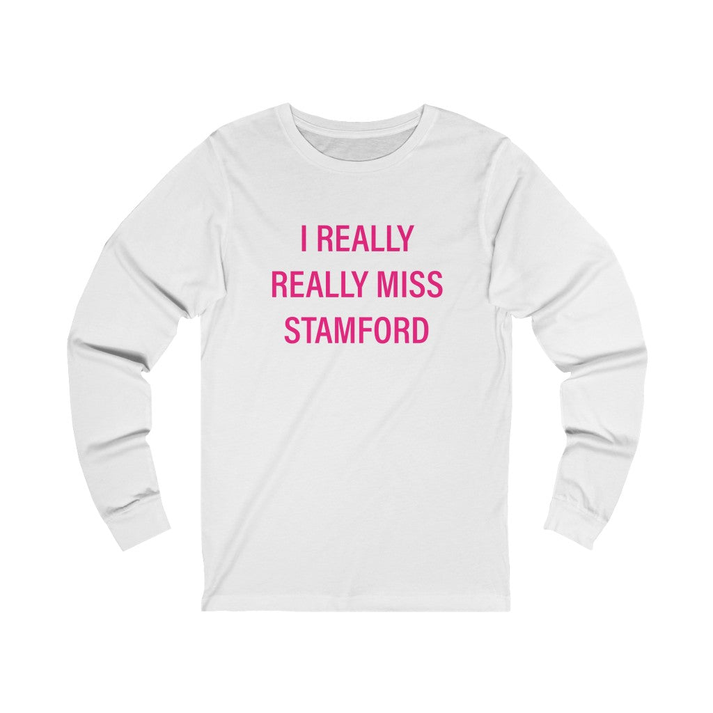 I really really miss stamford ct long sleeve tee shirt