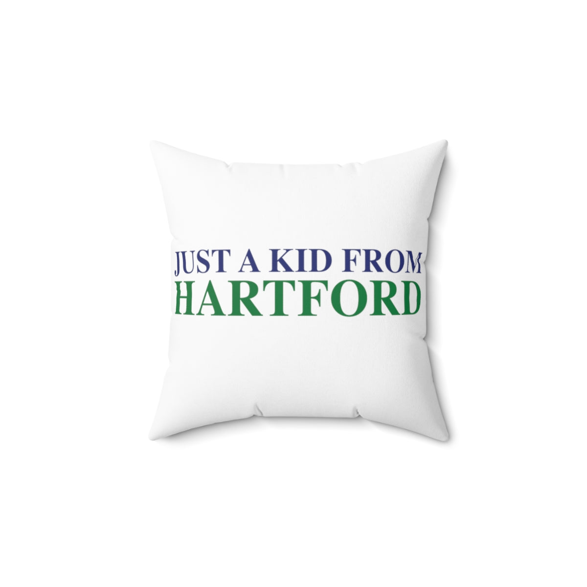 Just a kid from Hartford Spun Polyester Square Pillow  Did you grow up in Hartford, Connecticut? Or know of someone who did? This collection is for someone who has those special Hartford memories.  Proceeds help grow Finding Connecticut's website and brand.   Click here to go back to our home page. 