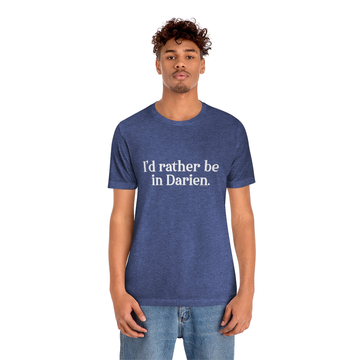 I'd rather be in Darien. Unisex Jersey Short Sleeve Tee