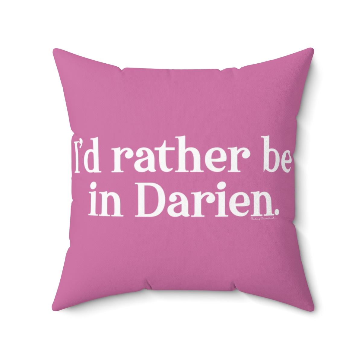 I'd rather be in darien ct pillow and home decor