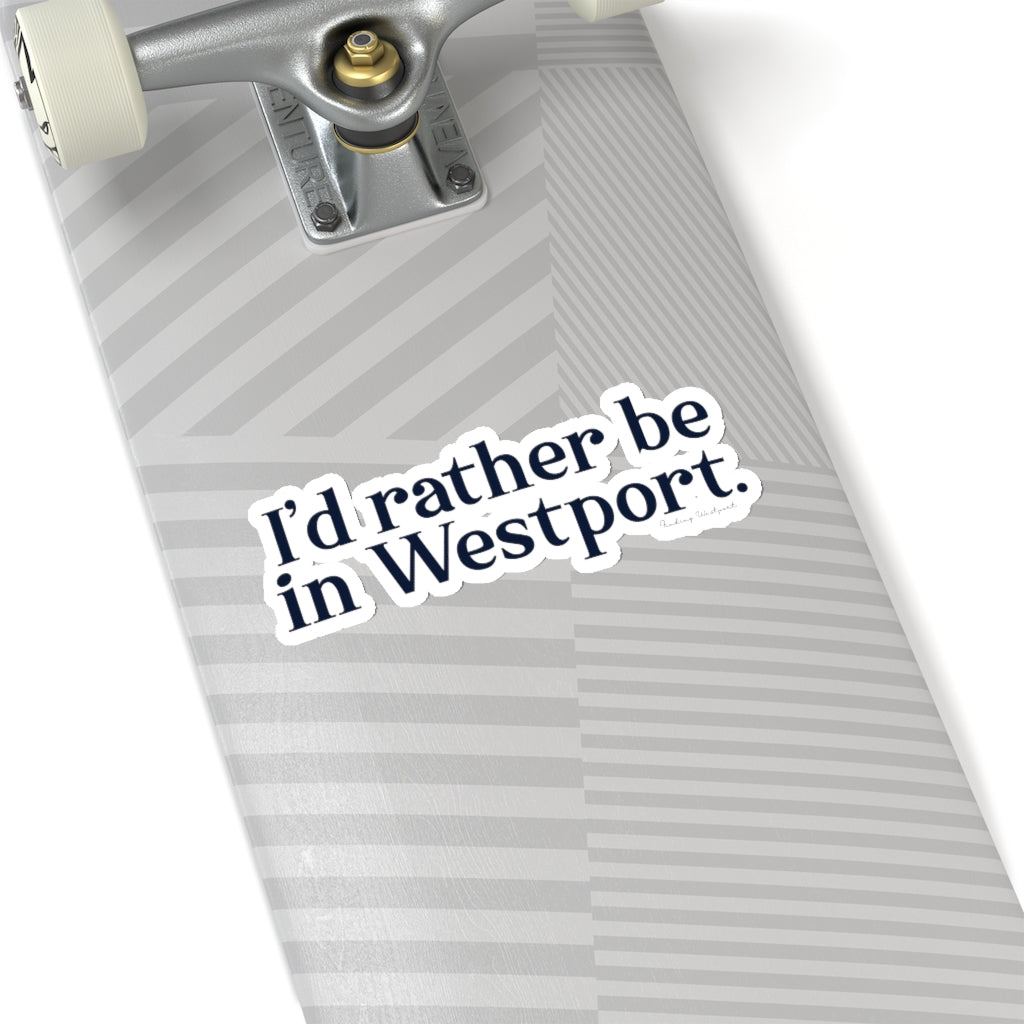 I'd rather be in Westport. Kiss-Cut Stickers