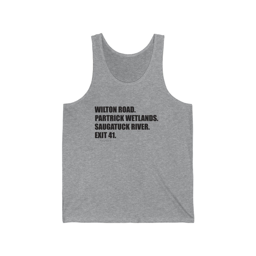 Wilton Road. Partrick Wetlands. Saugatuck River. Exit 41. Unisex Jersey Tank  How do you say Westport without saying Westport? Westport, Connecticut is filled with unique aspects. Each providing different elements that make up the town from historic to modern traditions.   Proceeds of this collection goes to help build Finding Westport and Finding Connecticut's  brands.