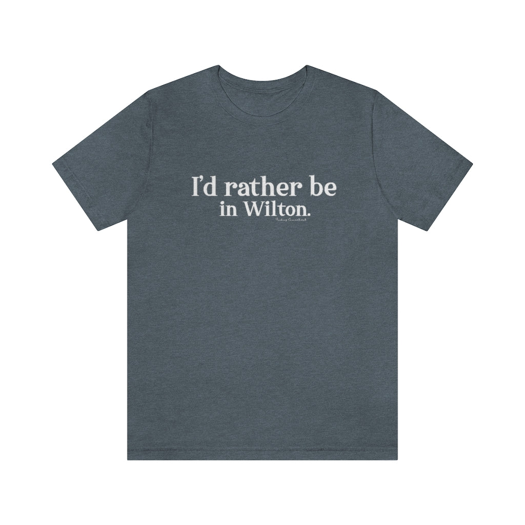 id rather be in wilton connecticut tee shirt