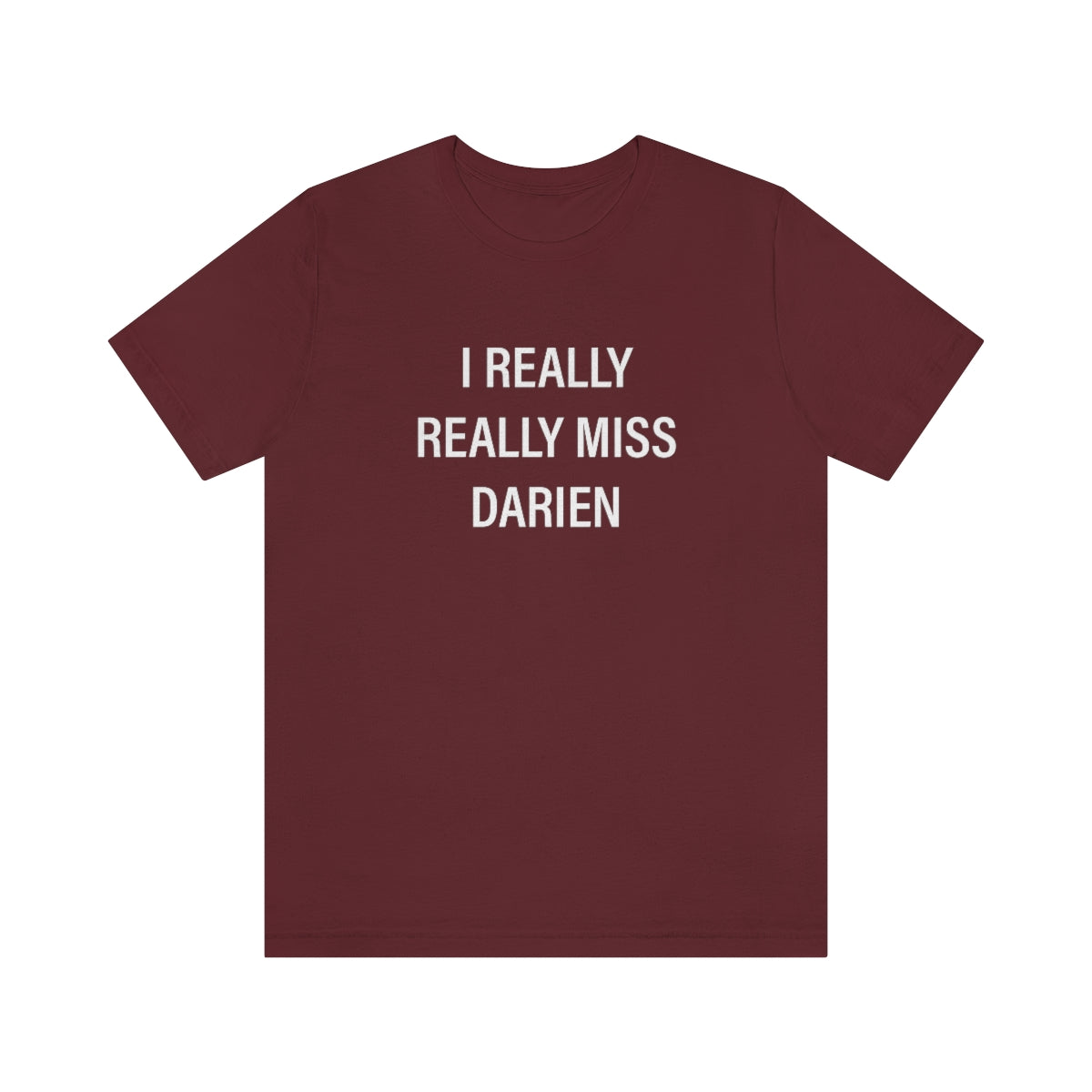 I Really Really Miss Darien Unisex Jersey Short Sleeve Tee