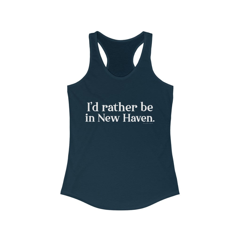 I'd Rather Be in New Haven Women's Ideal Racerback Tank