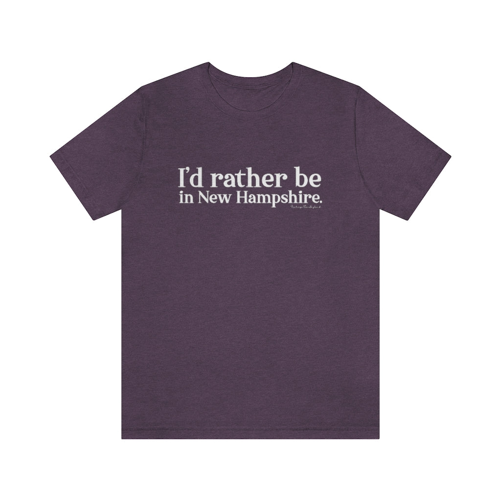 I'd rather be in New Hampshire Unisex Jersey Short Sleeve Tee