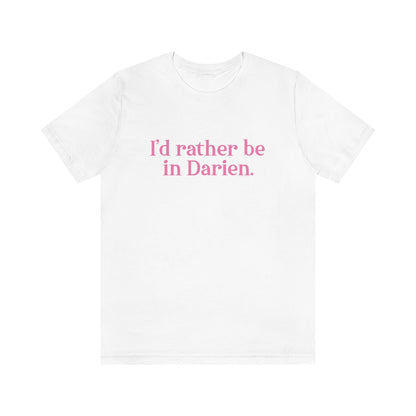 I'd rather be in Darien tee shirt