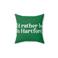 I’d rather be in Hartford Spun Polyester Square Pillow   Proceeds of this collection go to help build Finding Connecticut’s website and brand. • Free USA shipping.   Click here to go to our home page 