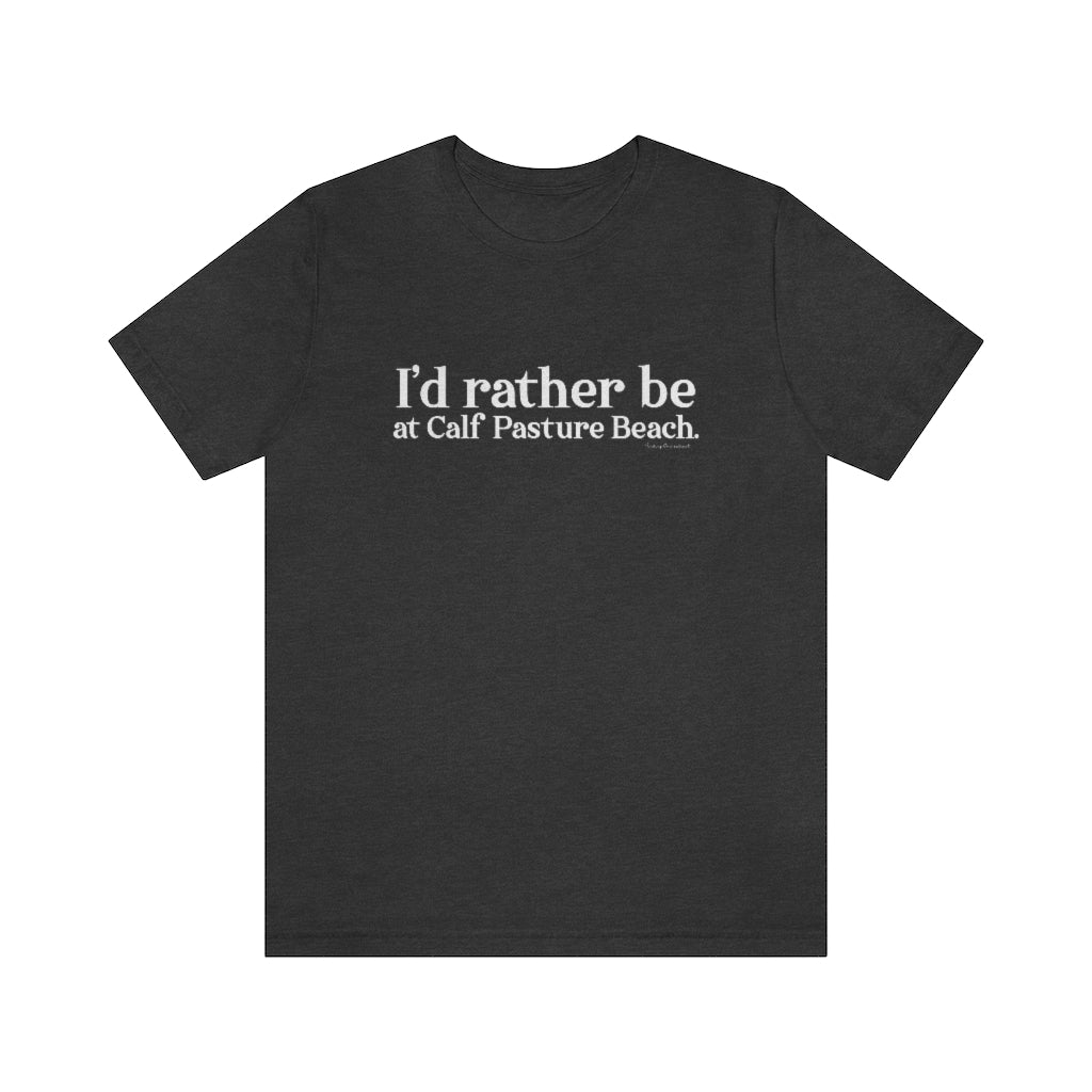 I'd rather be at Calf Pasture Beach   I’d rather be at Calf Pasture Beach.  Norwalk Connecticut tee shirts, hoodies sweatshirts, mugs and other apparel, home gifts and souvenirs. Proceeds of this collections goes to help Finding Norwalk and Finding Connecticut’s brand. Free USA shipping.
