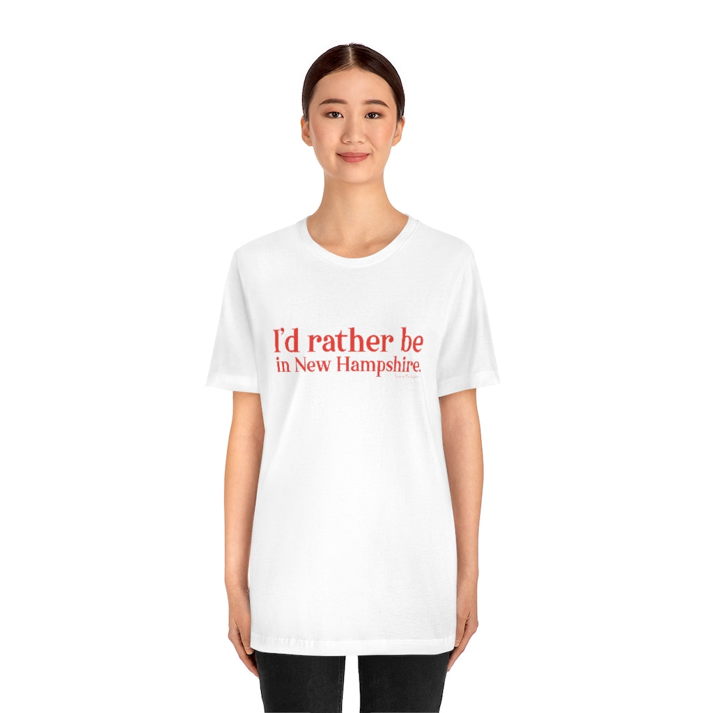 I'd rather be in New Hampshire Unisex Jersey Short Sleeve Tee