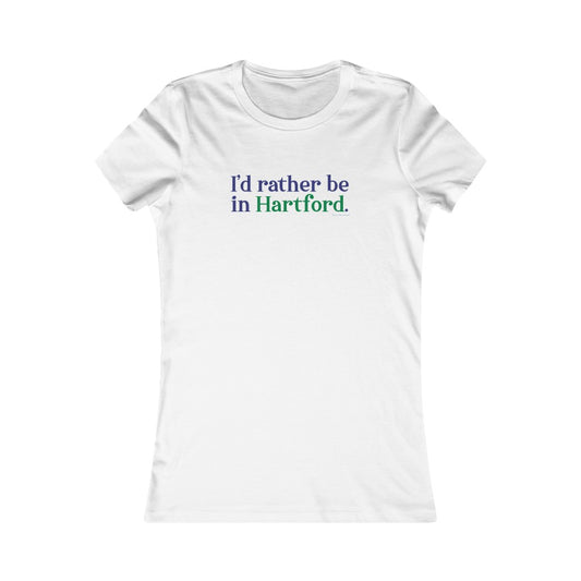 I’d rather be in Hartford Women's Favorite Tee  Proceeds of this collection go to help build Finding Connecticut’s website and brand. • Free USA shipping.   Click here to go to our home page 