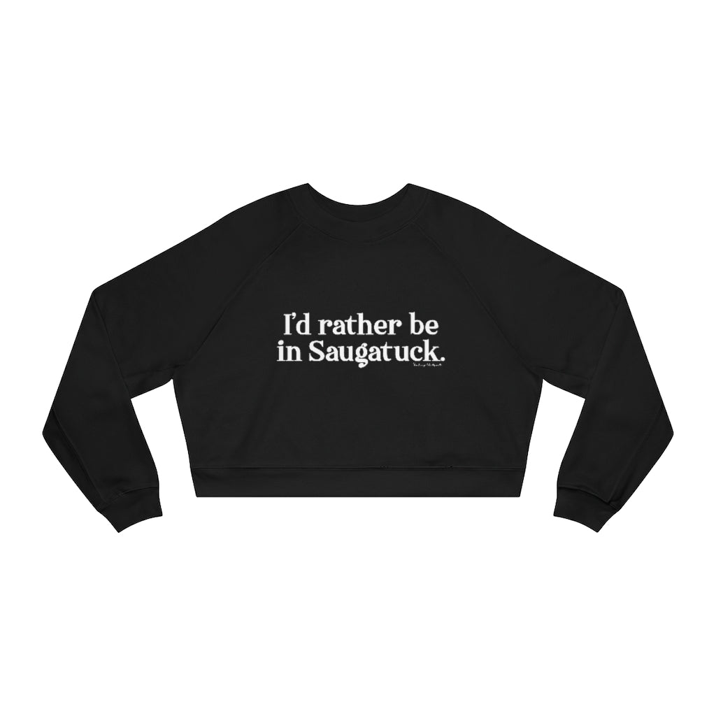 I'd rather be in Saugatuck. Women's Cropped Fleece Pullover