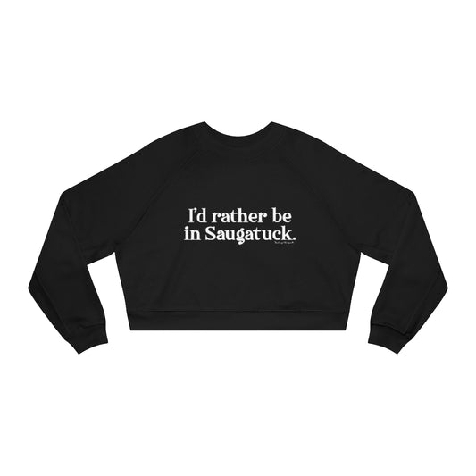 I'd rather be in Saugatuck. Women's Cropped Fleece Pullover